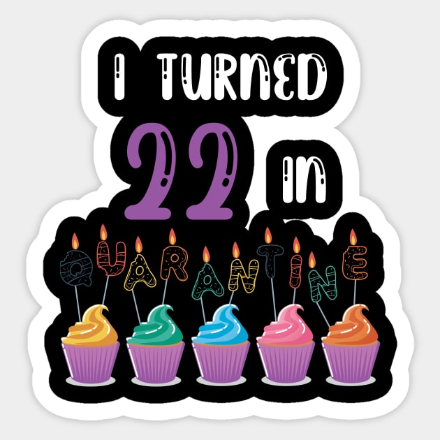 I Turned 22 In Quarantine funny idea birthday t-shirt Sticker by fatoajmii